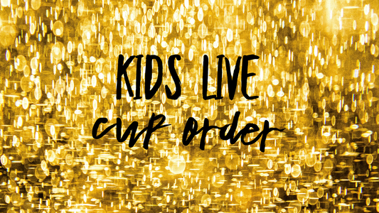 Kids Live Cup Order